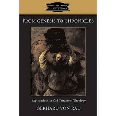 From Genesis to Chronicles: Explorations in Old Testament Theology