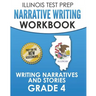 ILLINOIS TEST PREP Narrative Writing Workbook Grade 4: Writing Narratives and Stories