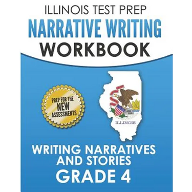 ILLINOIS TEST PREP Narrative Writing Workbook Grade 4: Writing Narratives and Stories