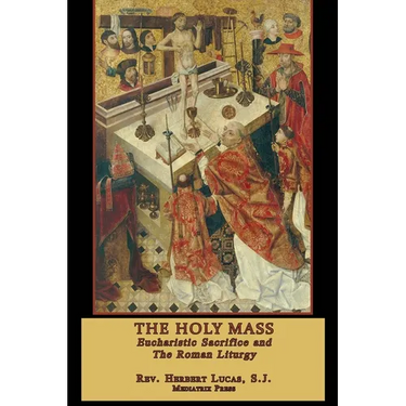 The Holy Mass: In two volumes