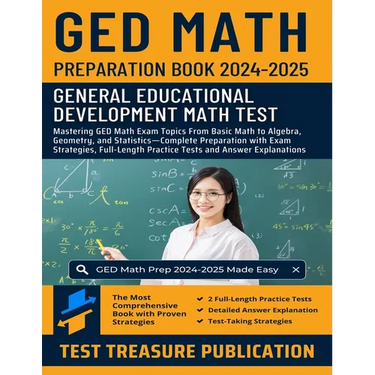 GED Math Preparation Book 2024-2025: Mastering GED Math Exam Topics From Basic Math to Algebra, Geometry, and Statistics-Complete Preparation with Exa
