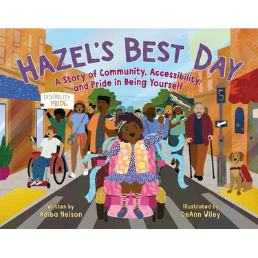 Hazel's Best Day: A Story of Community, Accessibility, and Pride in Being Yourself