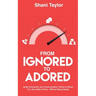 From Ignored to Adored: Ignite Connection and Communication Online to Attract Your Soul Mate Clients...Without Being Salesy