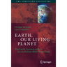 Earth, Our Living Planet: The Earth System and Its Co-Evolution with Organisms
