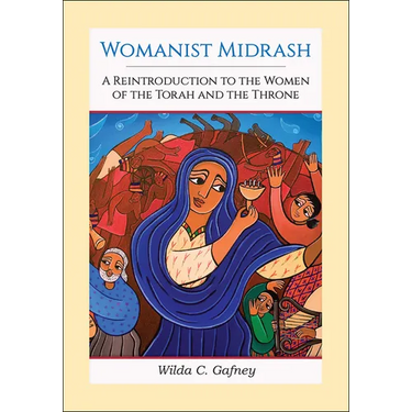 Womanist Midrash, Volume 1: A Reintroduction to the Women of the Torah and the Throne