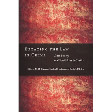 Engaging the Law in China: State, Society, and Possibilities for Justice