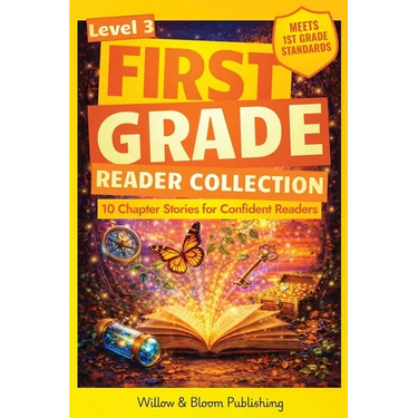 First Grade Reader Collection: Level 3: 10 Chapter Stories for Confident Readers to Enhance Critical Thinking, Master Reading Fluency and Foster Deepe
