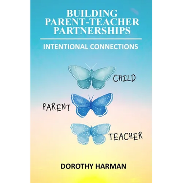 Building Parent Teacher Partnerships: Intentional Connections
