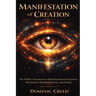 Manifestation of Creation: The Hidden Neuroscience-Based Manifestation System That Rewires Identity, Behavior, and Reality