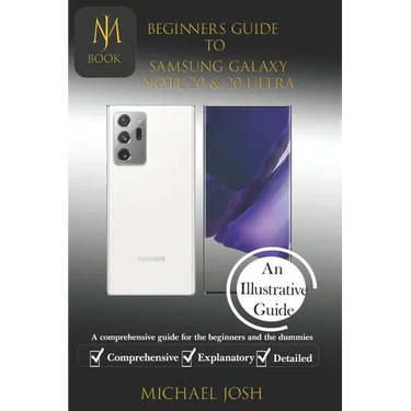 Biginers Guide to Samsung Galaxy Note 20 & 20 Ultra: A comprehensive guide for the beginners and the dummies