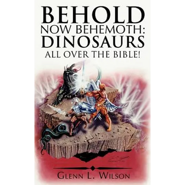 Behold Now Behemoth: Dinosaurs All Over the Bible!