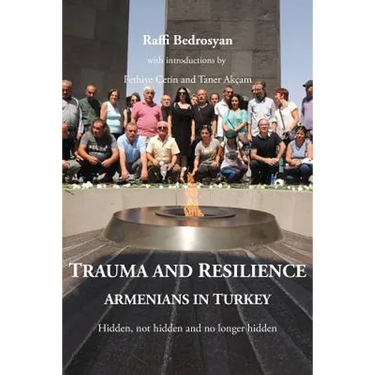 Trauma and Resilience: Armenians in Turkey - Hidden, not hidden and no longer hidden