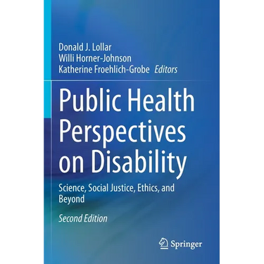 Public Health Perspectives on Disability: Science, Social Justice, Ethics, and Beyond