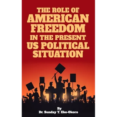 The Role of American Freedom in the Present Us Political Situation
