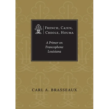 French, Cajun, Creole, Houma: A Primer on Francophone Louisiana