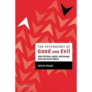 The Psychology of Good and Evil: Why Children, Adults, and Groups Help and Harm Others