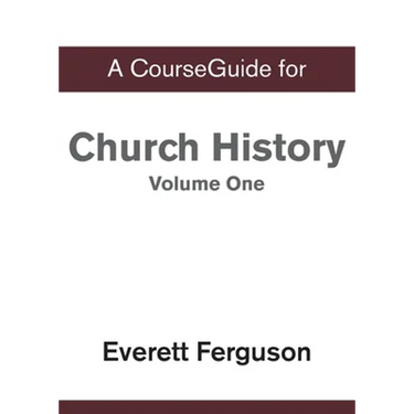 A CourseGuide for Church History, Volume One: From Christ to the Pre-Reformation