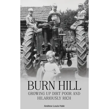 Burn Hill: Growing Up Dirt Poor and Hilariously Rich