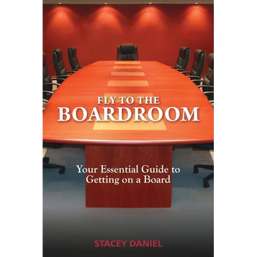 Fly To The Boardroom: Your Essential Guide to Getting on a Board