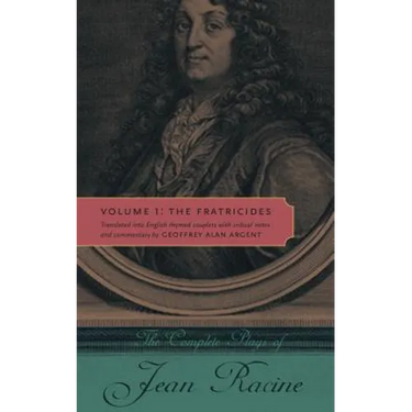 The Complete Plays of Jean Racine: Volume 1: The Fratricides