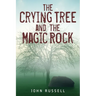 The Crying Tree and the Magic Rock