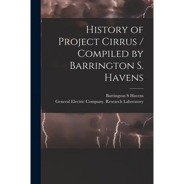History of Project Cirrus / Compiled by Barrington S. Havens