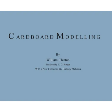 Cardboard Modelling: A Manual With Full Working Drawings and Instructions