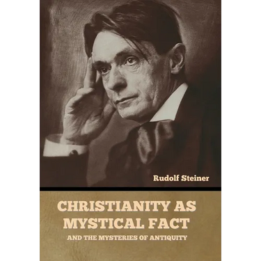 Christianity as Mystical Fact: And the Mysteries of Antiquity