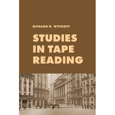 Studies in Tape Reading: A Classic Guide to Reading the Market Tape Using Price Action and Volume Analysis