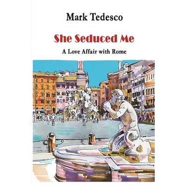 She Seduced Me: A Love Affair with Rome