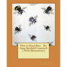 How to Keep Bees. By: Anna Botsford Comstock ( With Illustrations)