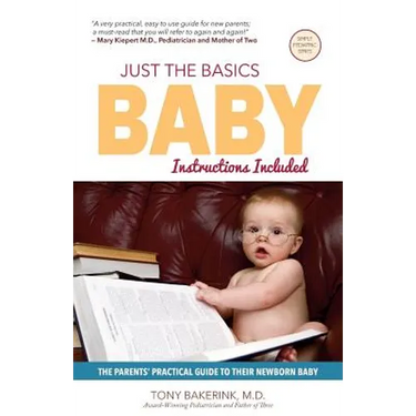 Just the Basics Baby: The Parents' Practical Guide to their Newborn Baby