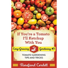 If You're a Tomato, I'll Ketchup With You: Tomato Gardening Tips and Tricks