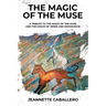 The Magic of the Muse: A Tribute the Magic of the Muse and the Grace of Verse and Knowledge