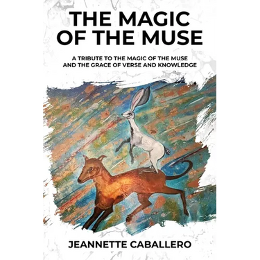 The Magic of the Muse: A Tribute the Magic of the Muse and the Grace of Verse and Knowledge