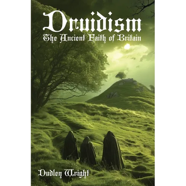 Druidism: The Ancient Faith of Britain