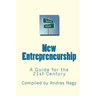 New Entrepreneurship: A Guide for the 21st Century