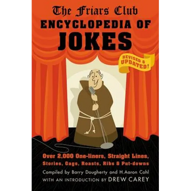 Friars Club Encyclopedia of Jokes: Revised and Updated! Over 2,000 One-Liners, Straight Lines, Stories, Gags, Roasts, Ribs, and Put-Downs (Revised, Up