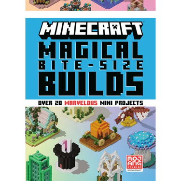 Minecraft: Magical Bite-Size Builds (Over 20 Marvellous Mini-Projects)