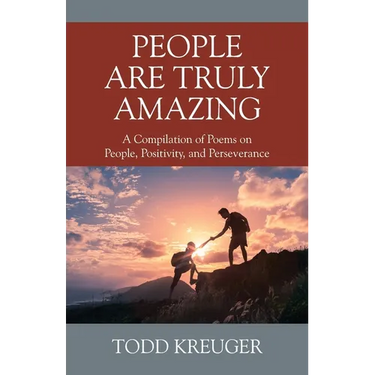 People are Truly Amazing: A Compilation of Poems on People, Positivity, and Perseverance