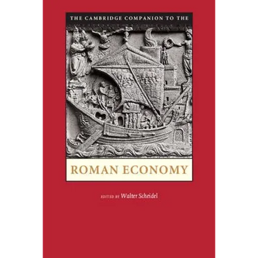 The Cambridge Companion to the Roman Economy. Edited by Walter Scheidel