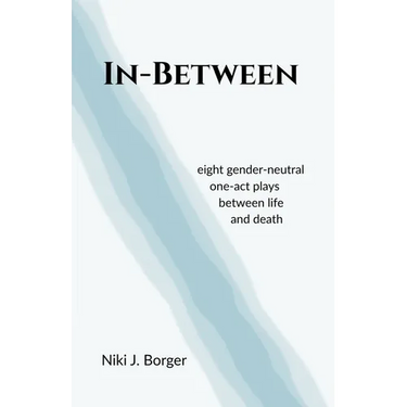 In-Between: Eight Gender-Neutral One-Act Plays Between Life and Death