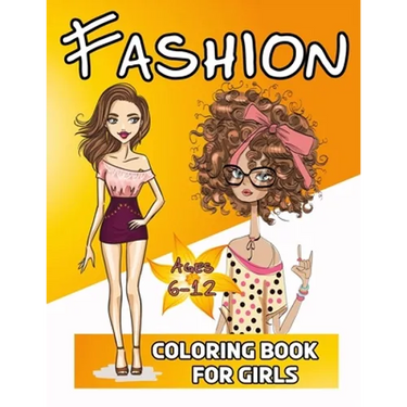 Fashion Coloring Book For Girls 6-12: 50 Fun Coloring Pages For Girls and Kids