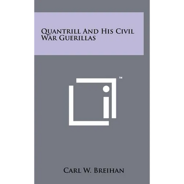 Quantrill And His Civil War Guerillas