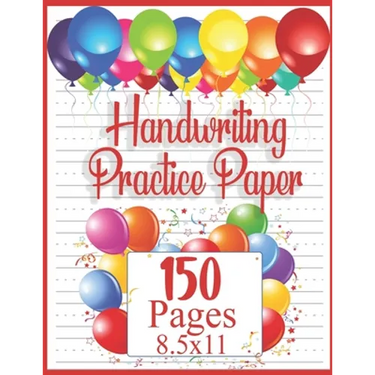 Handwriting Practice Paper: 150 pages 8.5x11 Handwriting Paper - Handwriting Printing Workbook (Ages 2-4, 3-5) (Tracing Practice Book for Preschoolers