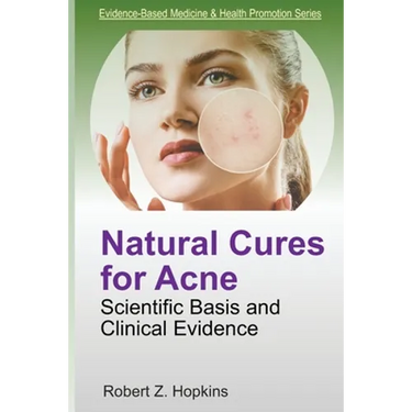 Natural Cures for Acne: Scientific Basis and Clinical Evidence