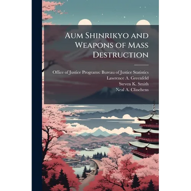 Aum Shinrikyo and Weapons of Mass Destruction
