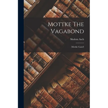 Mottke The Vagabond: (mottke Ganef)