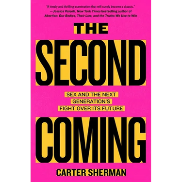 The Second Coming: Sex and the Next Generation's Fight Over Its Future