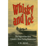Whisky and Ice: The Saga of Ben Kerr, Canada's Most Daring Rumrunner